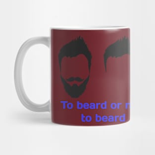 To beard or not to beard design T-shirt Mug